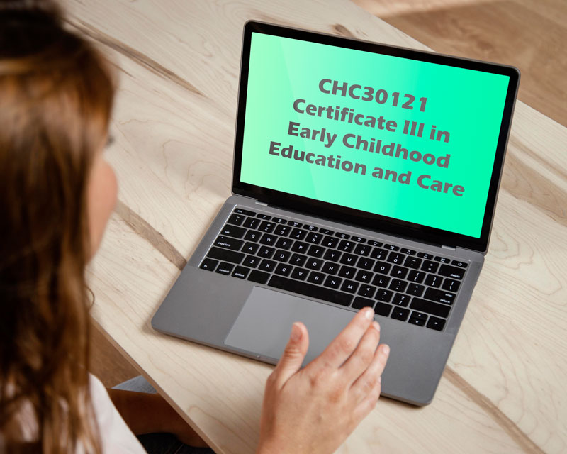 CHC30121 CERTIFICATE III IN EARLY CHILDHOOD EDUCATION AND CARE